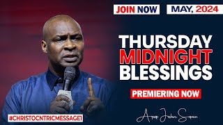 THURSDAY MIDNIGHT  BLESSINGS, 9TH MAY 2024 - Apostle Joshua Selman Good Word