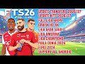 TERBARU!FTS 26 MOD FULL EROPA| ARAB SAUDI &amp; PIALA ASIA| UPDATE KIT &amp; TRANSFERS 2026/27| GRAFIK HD 4K