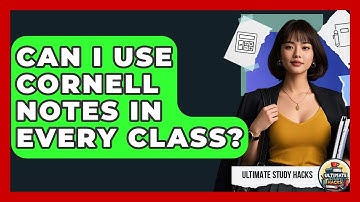 Can I Use Cornell Notes In Every Class? - Ultimate Study Hacks