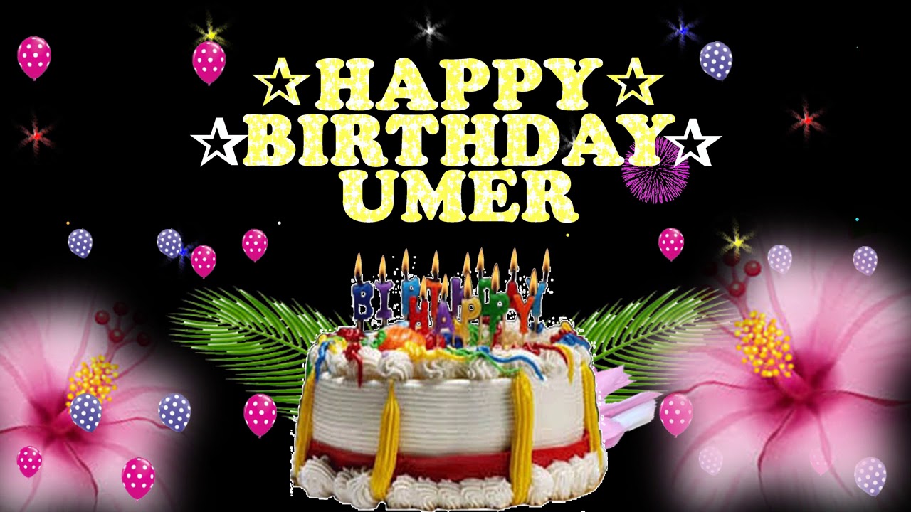 UMER HAPPY BIRTHDAY TO YOU YouTube
