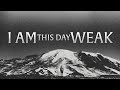 I am weak this day  rev scott graham  friday may 19 2023