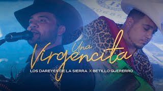 Los Dareyes de la Sierra x Betillo Guerrero - Una Virgencita [En Vivo]