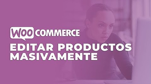 Manera rápida de subir productos masivos WooCommerce – WordPress