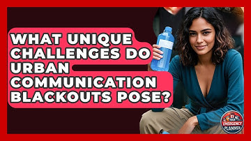 What Unique Challenges Do Urban Communication Blackouts Pose? - Your Emergency Planner
