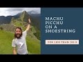 Machu Picchu on a shoestring - Machu Picchu Low Cost - Trip Therapy - GoPro