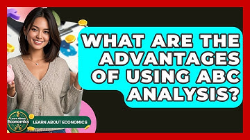 What Are The Advantages Of Using ABC Analysis? - Learn About Economics