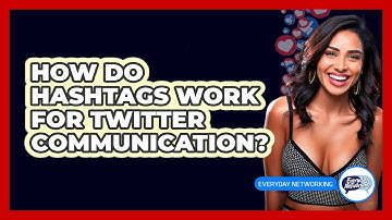 How Do Hashtags Work For Twitter Communication? - Everyday-Networking