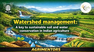 Watershed Management: A Key to Sustainable Soil & Water Conservation in Indian Agriculture | ICAR