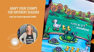 Adapt Your Stamps for Different Seasons: Constant Interruptions & an Extra Special Hello