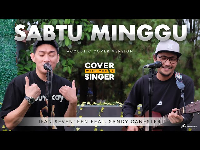 SABTU MINGGU - SANDY CANESTER Ft IFAN SEVENTEEN | Cover with the Singer #23(Acoustic Version) class=