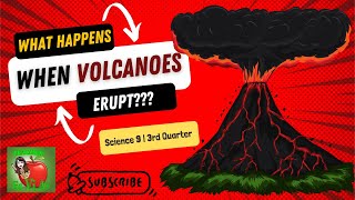 EXPLAINING WHAT HAPPENS WHEN VOLCANOES ERUPT | SCIENCE 9 | THIRD QUARTER