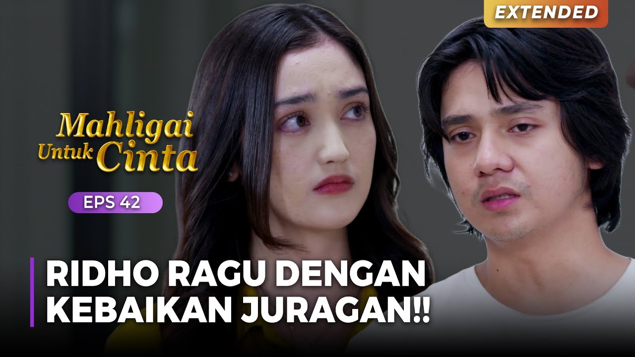 MASIH RAGU!! Ridho Tak Yakin Dengan Ketulusan Juragan Sasmita | MAHLIGAI UNTUK CINTA | Eps 42 (1/4)