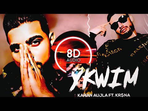 YKWIM | 8D | Bass Boosted | KARAN AUJLA I KR$NA I RUPAN BAL I LATEST PUNJABI SONG 2022