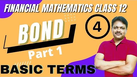 Bond -Basic Terms part 1 | Financial mathematics lecture 4 | Applied Maths class 12 | Gaur Classes