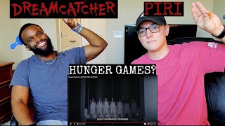 HUNGER GAMES? | DREAMCATCHER -  (드림캐쳐) 'PIRI' (피리) MV| REACTION VIDEO