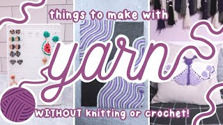 DIYs you can make with yarn  WITHOUT knitting or crochet!