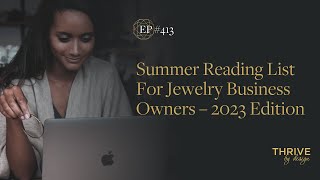 EP413: Summer Reading List For Jewelry Business Owners – 2023 Edition