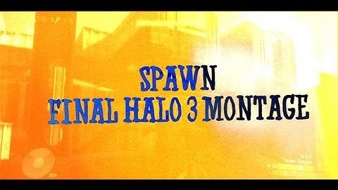 Spawn - Final Halo 3 Montage
