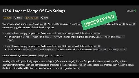 [Unscripted] LC1754 - Largest Merge Of Two Strings | 07/09/2025