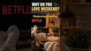 Why Do You Love Weekends? | English Speaking Practice #shadowingenglish