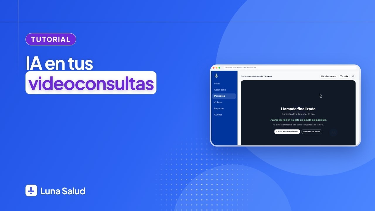 IA en tus videoconsultas: de la llamada a la nota clínica en Luna Salud