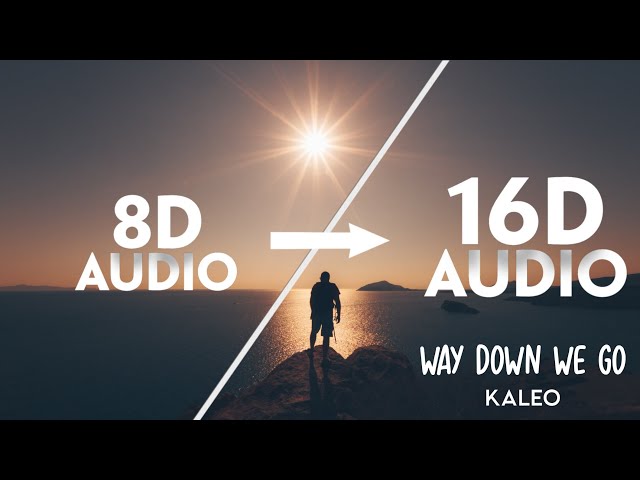 Kaleo - Way Down We Go [16D AUDIO | NOT 8D]🎧 class=