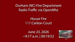 6/23/26 - Durham (NC) Fire - Carlion Court - Radio Traffic