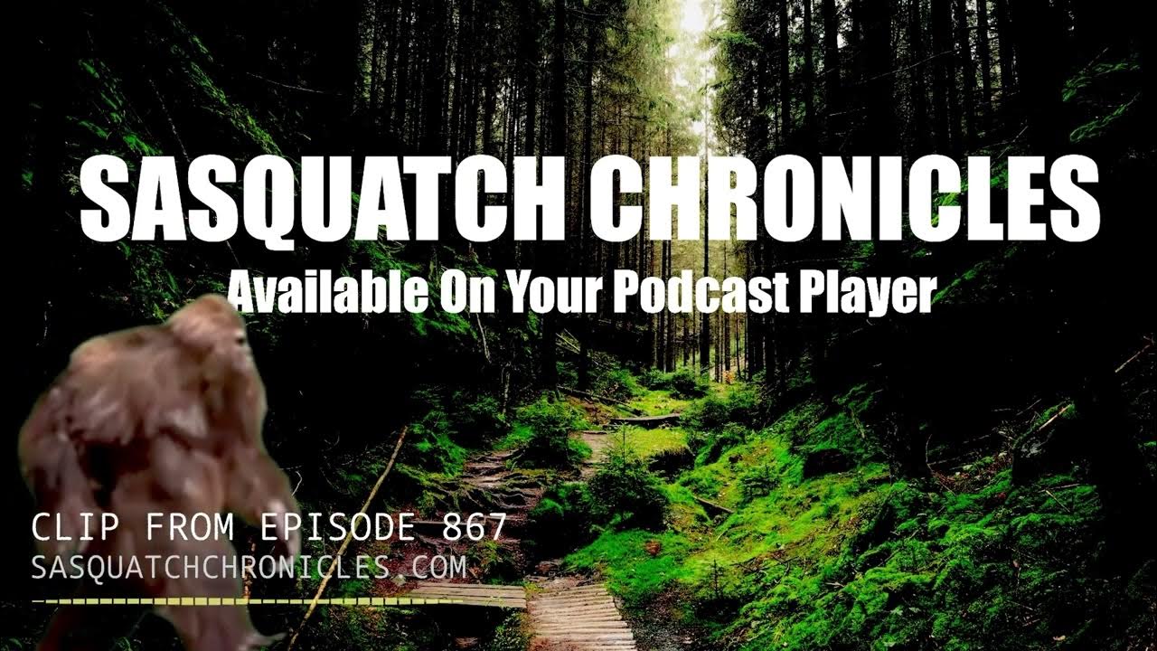 Sasquatch Chronicles Available On Your Podcast Player YouTube