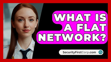 What Is A Flat Network? - SecurityFirstCorp.com