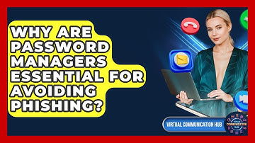 Why Are Password Managers Essential For Avoiding Phishing? - Virtual Communication Hub