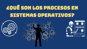¿Qué son los procesos en sistemas operativos? | Explicación fácil para estudiantes