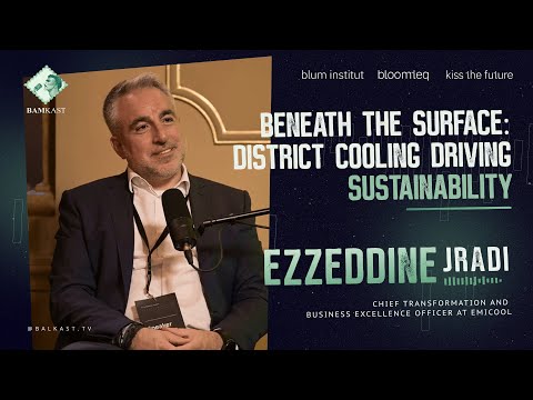 Ezzeddine Jradi - Beneath the Surface: District Cooling Driving Sustainability - Bamkast & KTF