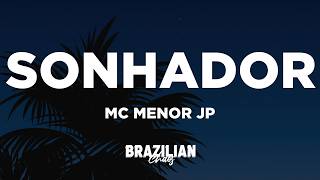 MC MENOR JP - Sonhador (Letra/Lyrics)