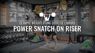Power Snatch on Riser | Olympic Weightlifting Exercise Library