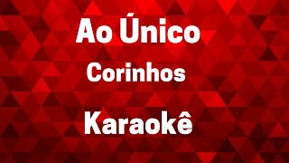 Ao Único - Corinhos - (Karaokê)