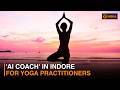 'AI Coach' in Indore for yoga practitioners