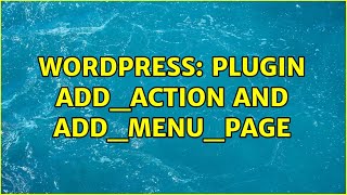 Wordpress: Plugin add_action and add_menu_page