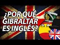 ¿Por qué GIBRALTAR no es ESPAÑOL? | Resumen en 9 minutos