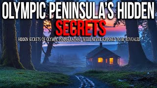 15 Mysteries from the Olympic Peninsula the World Wasn’t Supposed to Know
