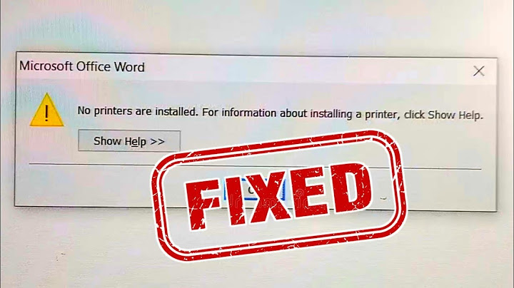 Lỗi word cannot print the printer is not installed năm 2024