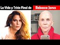 La Vida y El Triste Final de Rebecca Jones