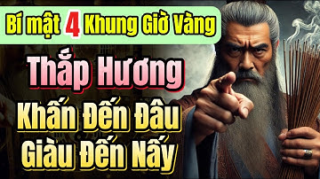 Thắp hương 1 trong 4 giờ này, khấn đâu giàu đó, trời bắt phải giàu | Phong thủy tài lộc