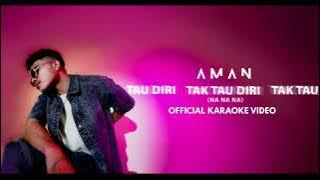 AMAN - Tak Tau Diri (Na Na Na) (Official Video Karaoke)