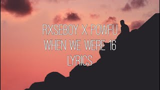Video thumbnail of "Rxseboy x Powfu ft. Mishaal - when we were 16 [lyrics]"