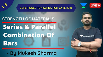 L3 | Series & Parallel Combination Of Bars | Strength Of Materials | GATE & ESE 2021 | Mukesh Sharma