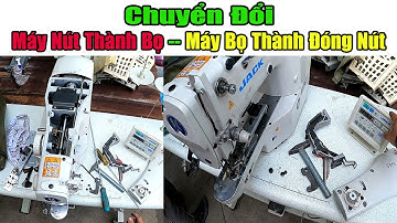 Chuyển Đổi Máy Đóng Nút Sang Đính Bọ - Chuyển Đính Bọ Sang Đóng Nút | Máy Nút Điện Tử | #nganhmaymac