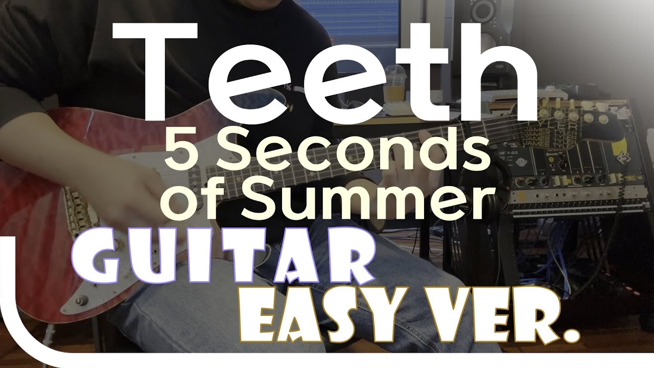 Teeth - 5 Seconds of Summer Easy Guitar Ver. 기타 쉬운 버전. 악보(TAB) EZPIC