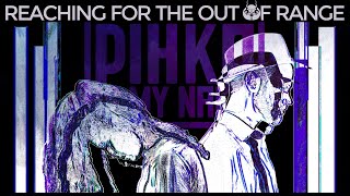 Pihka Is My Name  - Reaching for The Out of Range Official Video