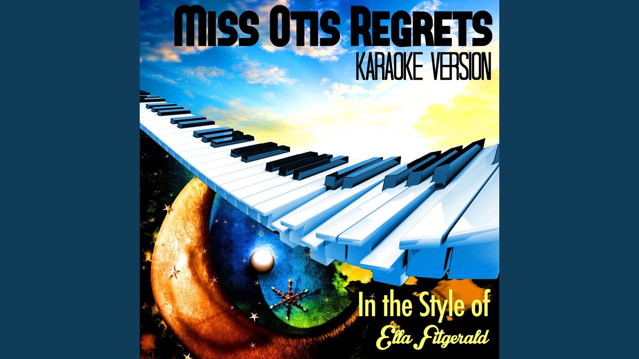 Miss Otis Regrets (In the Style of Ella Fitzgerald) (Karaoke Version) Miss Otis Regrets (In the Style of Ella Fitzgerald) (Karaoke Version)