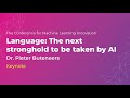 Language: The next stronghold to be taken by AI